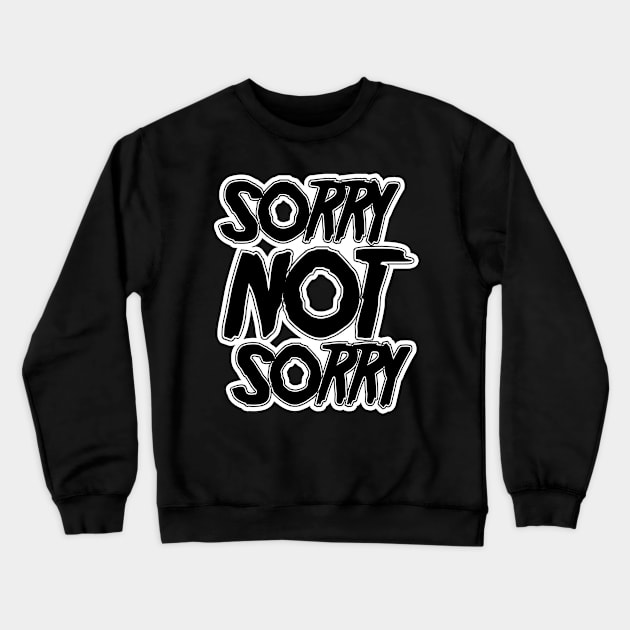 Sorry NOT Sorry (Black Version) Crewneck Sweatshirt by stateements